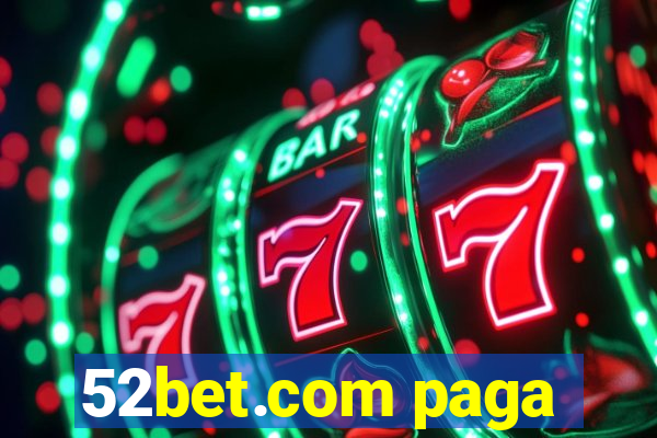 52bet.com paga